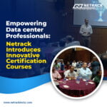 Empowering Data Center Professionals: Netrack Introduces Innovative Certification Courses