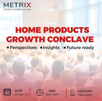 Metrix to bring together Industry Leaders to Discuss Growth Opportunities of Rs 3.50 lakh Cr. Market for Home Products