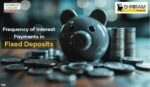 Frequency of Interest Payments in Fixed Deposits: A Comprehensive Guide