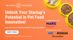 Big Idea Ventures and Mars Petcare Launch 2025 Global Pet Food Innovation Program in Collaboration with AAK, Buhler, and Givaudan