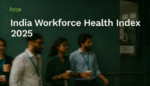 India Risks Losing its Workforce Advantage, India's First Workforce Health Index by Loop Reveals