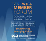2025 World Trade Centers Association Member Forum to Focus on Private Sector's Role in Strengthening Global Business Ties