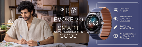Smart Never Looked This Good: Titan Smart Unveils Evoke 2.0, Merging Contemporary Fashion with Smart Precision