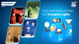 Crompton Strengthens Its Lighting Play With 'Every Space Bright & Right With Crompton Lights' Campaign