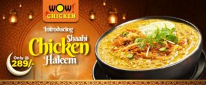 Wow! Chicken Celebrates Ramadan with the Launch of Shaahi Chicken Haleem