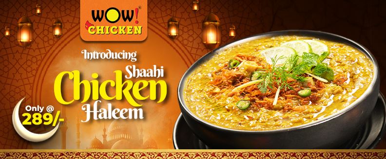 Wow! Chicken Celebrates Ramadan with the Launch of Shaahi Chicken Haleem