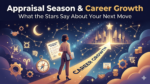 Appraisal Season & Career Growth: What the Stars Say About Your Next Move
